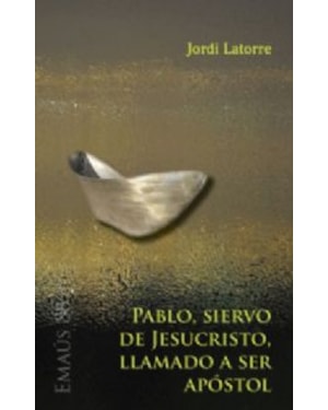 PABLO SIERVO DE JESUCRISTO LLAMADO A SER APOSTOL