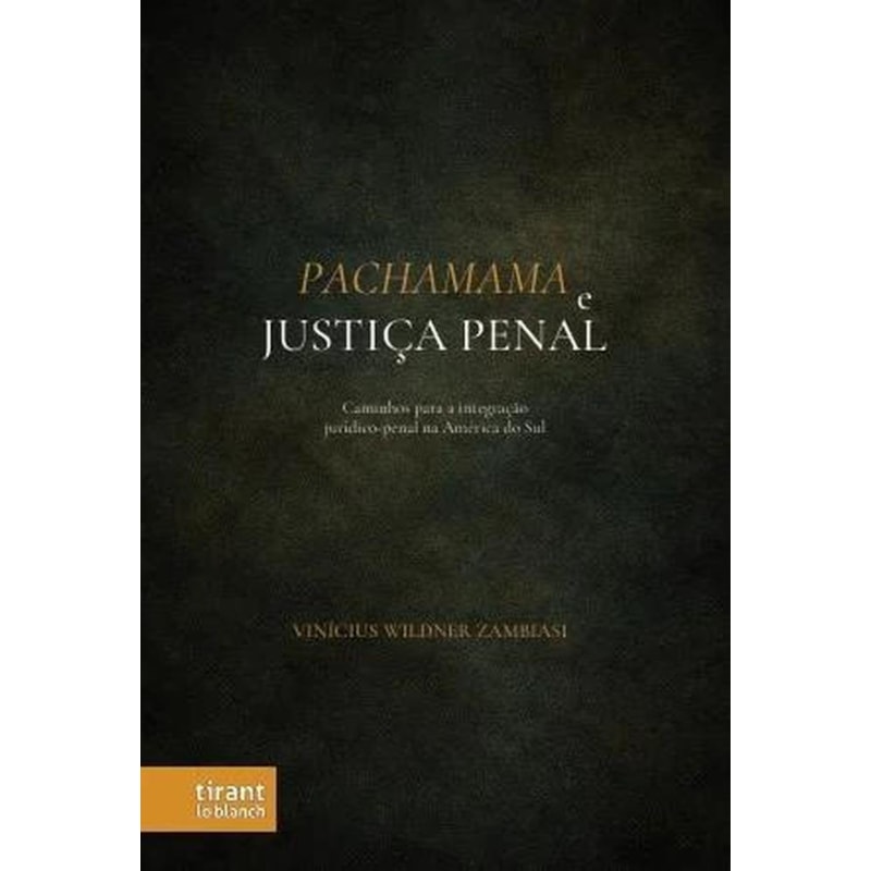 PACHAMAMA E JUSTIÇA PENAL: CAMINHOS PARA A INTEGRAÇÃO JURÍDICO-PENAL NA AMÉRICA DO SUL