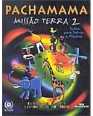 PACHAMAMA - NOSSA TERRA, NOSSO FUTURO - SERIE PLANETA TERRA