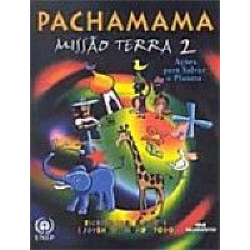 PACHAMAMA - NOSSA TERRA, NOSSO FUTURO - SERIE PLANETA TERRA
