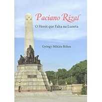 PACIANO RIZAL: O HEROI QUE FALTAVA NA LUNETA