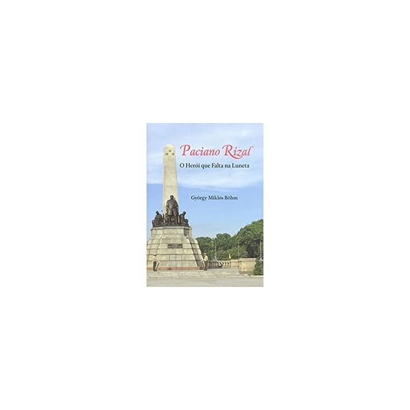 PACIANO RIZAL: O HEROI QUE FALTAVA NA LUNETA