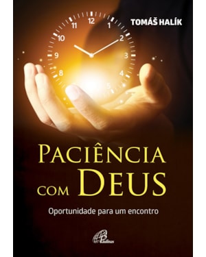 Paciência com Deus: oportunidade para um encontro