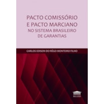 PACTO COMISSÓRIO E PACTO MARCIANO NO SISTEMA BRASILEIRO DE GARANTIAS