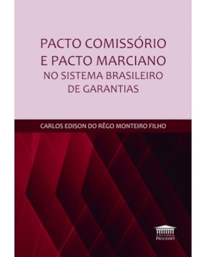 PACTO COMISSÓRIO E PACTO MARCIANO NO SISTEMA BRASILEIRO DE GARANTIAS