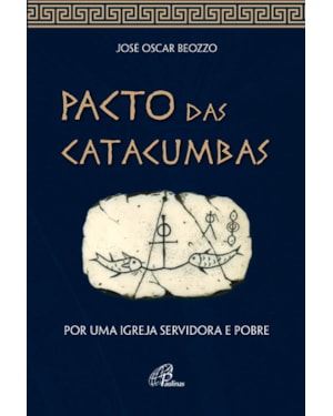 Pacto das catacumbas: por uma igreja servidora e pobre
