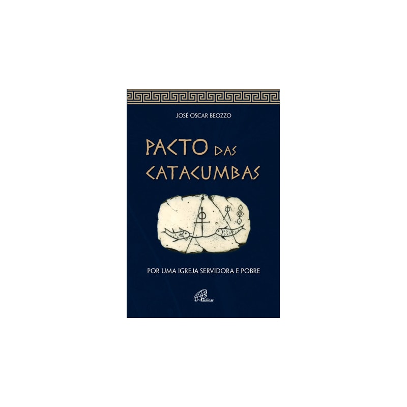 PACTO DAS CATACUMBAS: POR UMA IGREJA SERVIDORA E POBRE