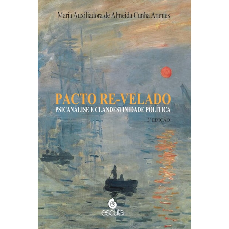 PACTO RE-VELADO - PSICANÁLISE E CALNDESTINIDADE POLÍTICA
