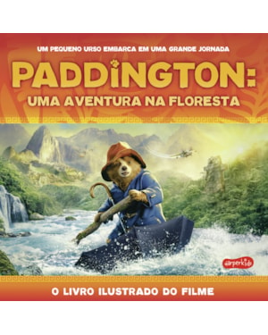 PADDINGTON: UMA AVENTURA NA FLORESTA | O LIVRO ILUSTRADO DO FILME