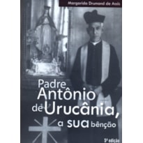 PADRE ANTONIO DE URUCANIA A SUA BENCAO