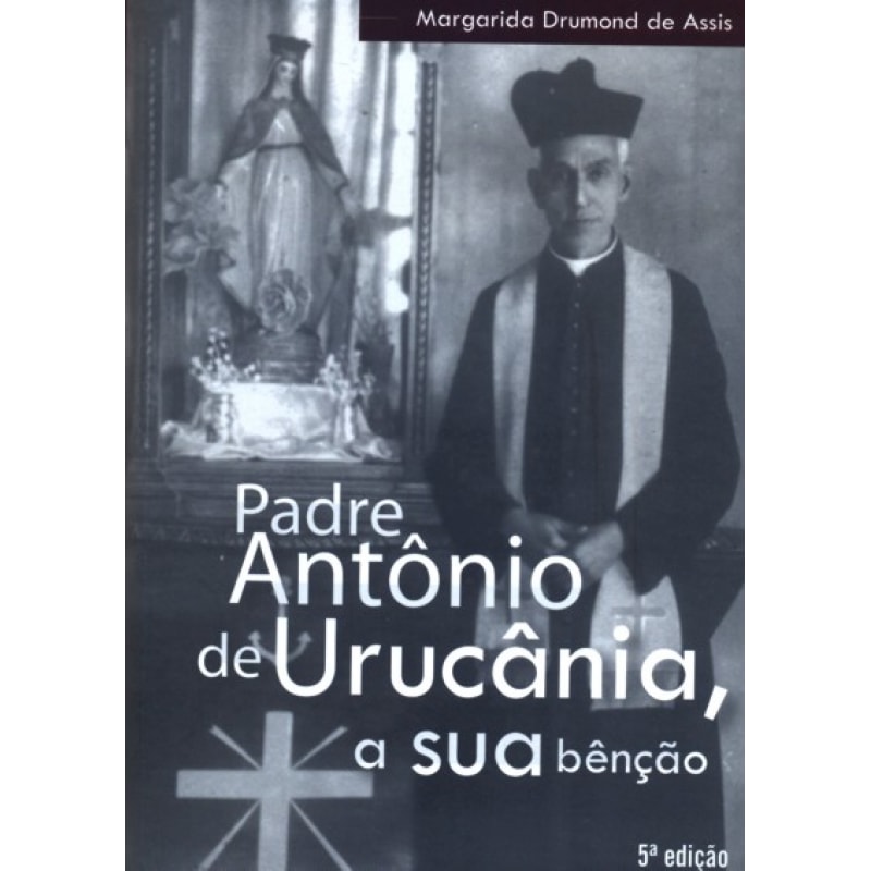 PADRE ANTONIO DE URUCANIA A SUA BENCAO