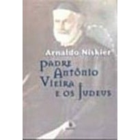 PADRE ANTONIO VIEIRA E OS JUDEUS - 1