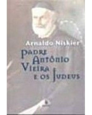 PADRE ANTONIO VIEIRA E OS JUDEUS - 1