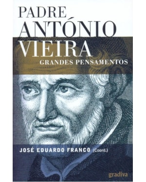PADRE ANTONIO VIEIRA - GRANDES PENSAMENTOS