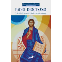 PADRE DIOCESANO - A ALEGRIA DE AMAR SERVINDO E SERVIR AMANDO