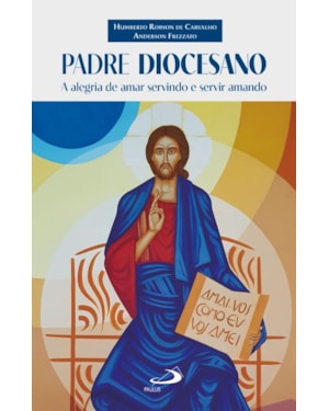 Padre Diocesano: A Alegria de Amar Servindo e Servir Amando