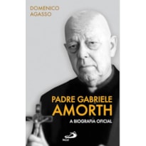 PADRE GABRIELE AMORTH - A BIOGRAFIA OFICIAL