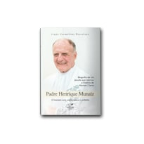 PADRE HENRIQUE MUNÁIZ - BIOGRAFIA DE UM JESUÍTA QUE MARCOU A HISTÓRIA DE MONTES CARLOS