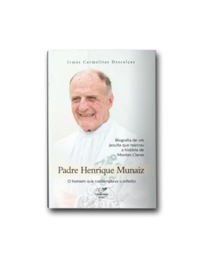 PADRE HENRIQUE MUNÁIZ - BIOGRAFIA DE UM JESUÍTA QUE MARCOU A HISTÓRIA DE MONTES CARLOS