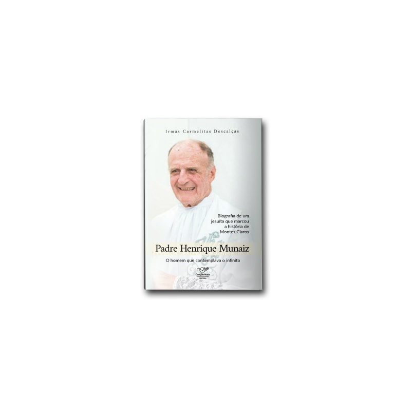 PADRE HENRIQUE MUNÁIZ - BIOGRAFIA DE UM JESUÍTA QUE MARCOU A HISTÓRIA DE MONTES CARLOS