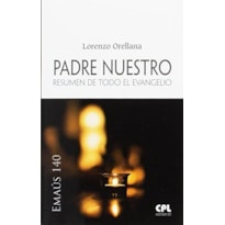 PADRE NUESTRO. RESUMEN DE TODO EL EVANGE