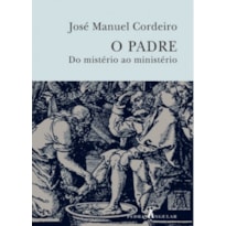 PADRE, O - DO MISTERIO AO MINISTERIO - 1