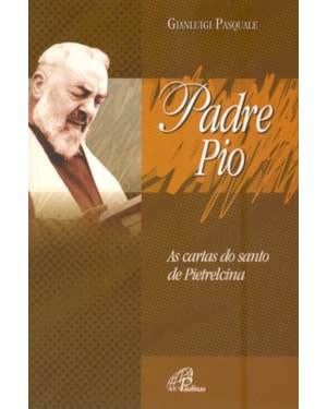 Padre pio: as cartas do santo de pietrelcina