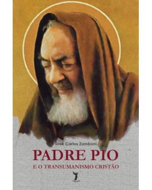 PADRE PIO E O TRANSUMANISMO CRISTÃO