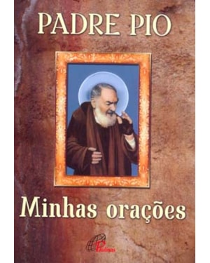 Padre pio: minhas orações: minhas orações