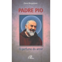 PADRE PIO: O PERFUME DO AMOR