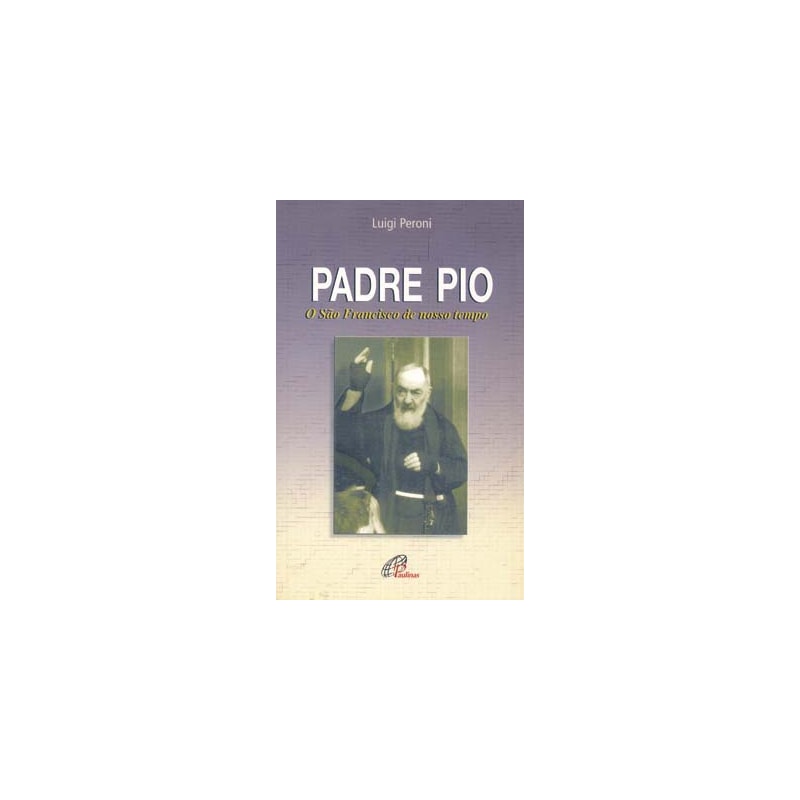PADRE PIO: O SÃO FRANCISCO DE NOSSO TEMPO