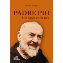 PADRE PIO: UM SANTO ENTRE NÓS