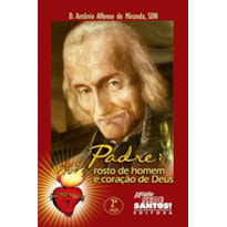 PADRE - ROSTO DE HOMEM E CORACAO DE DEUS