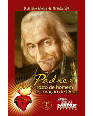 PADRE - ROSTO DE HOMEM E CORACAO DE DEUS