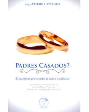 Padres casados: 30 questoes sobre o celibato