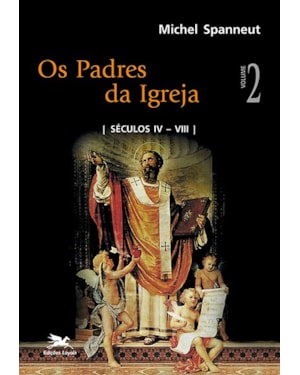 PADRES DA IGREJA (OS) - VOL. II: SÉCULOS IV A VIII: VOLUME II: SÉCULOS IV A VIII