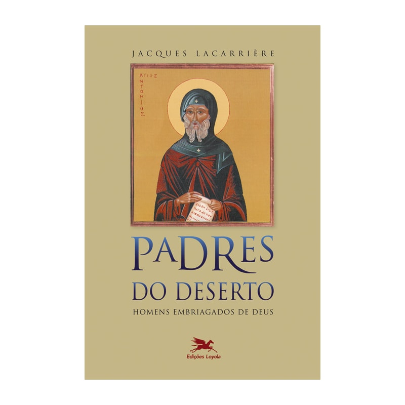 PADRES DO DESERTO - HOMENS EMBRIAGADOS DE DEUS