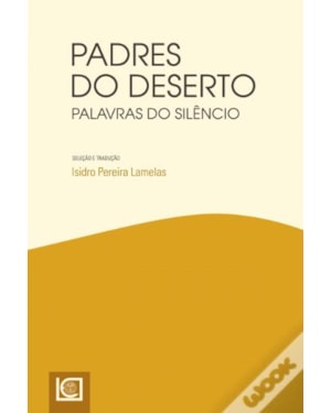 PADRES DO DESERTO - PALAVRAS DO SILÊNCIO