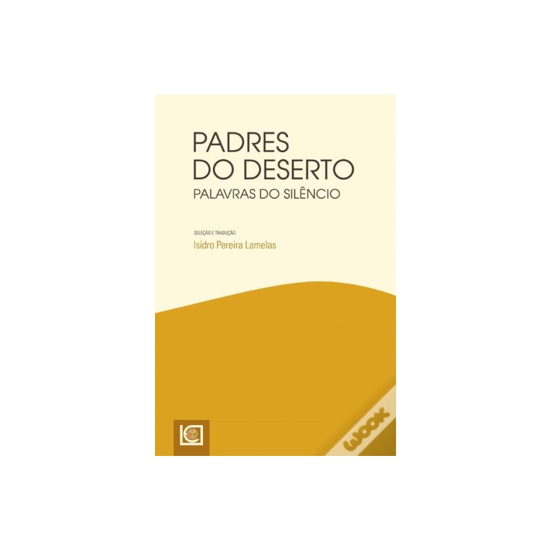 PADRES DO DESERTO - PALAVRAS DO SILÊNCIO