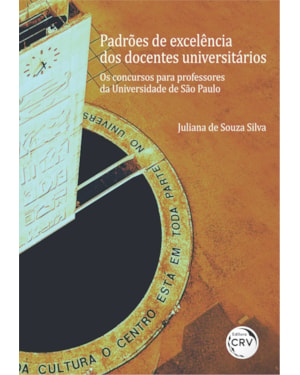 PADRÕES DE EXCELÊNCIA DOS DOCENTES UNIVERSITÁRIOS: OS CONCURSOS PARA PROFESSORES DA UNIVERSIDADE DE SÃO PAULO