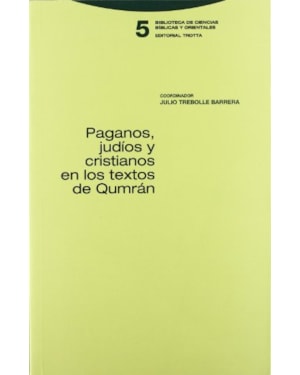 PAGANOS JUDIOS Y CRISTIANOS EN LOS TEXTOS DE QUMRAN - COL. BIBLIOTECA DE CI - 1