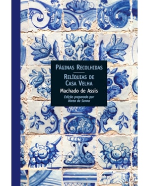 PÁGINAS RECOLHIDAS / RELÍQUIAS DA CASA VELHA