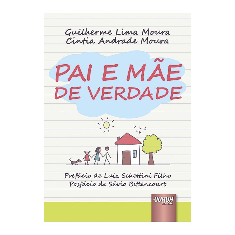 PAI E MÃE DE VERDADE - PREFÁCIO DE LUIZ SCHETTINI FILHO - POSFÁCIO DE SÁVIO BITTENCOURT