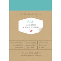 PAI, ME CONTA A SUA HISTÓRIA? (TESOUROS DE FAMÍLIA): UM LIVRO PARA DAR E RECEBER DE VOLTA