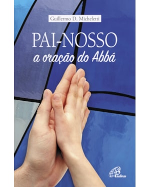 Pai-nosso: a oração do abbá