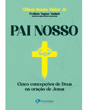 Pai Nosso: cinco concepções de Deus na oração de Jesus