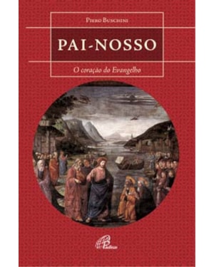 PAI NOSSO - O CORACAO DO EVANGELHO