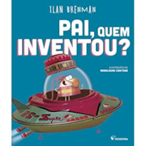 PAI, QUEM INVENTOU?