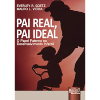 PAI REAL, PAI IDEAL - O PAPEL PATERNO NO DESENVOLVIMENTO INFANTIL