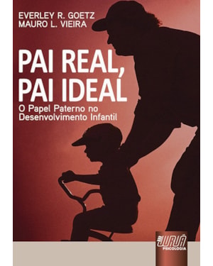 PAI REAL, PAI IDEAL - O PAPEL PATERNO NO DESENVOLVIMENTO INFANTIL